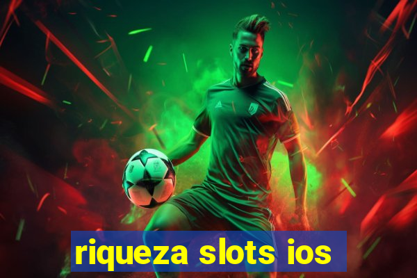 riqueza slots ios